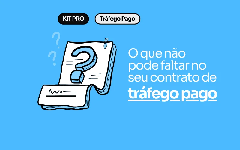 Leia mais sobre o artigo 5 itens que não podem faltar no seu contrato de tráfego pago