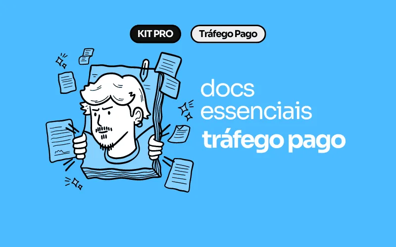 Os 6 documentos essenciais do gestor de tráfego  profissional e moderno